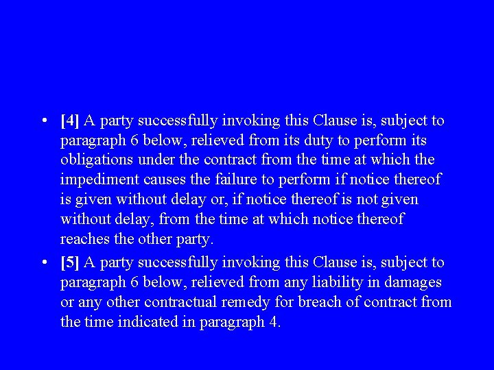  • [4] A party successfully invoking this Clause is, subject to paragraph 6