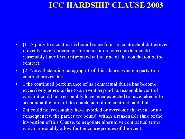 ICC HARDSHIP CLAUSE 2003 • [1] A party to a contract is bound to