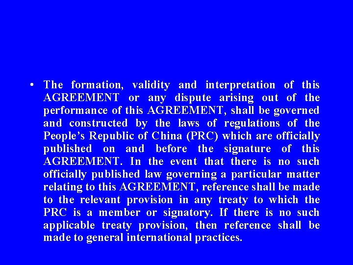  • The formation, validity and interpretation of this AGREEMENT or any dispute arising