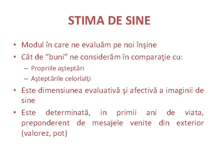 STIMA DE SINE • Modul în care ne evaluăm pe noi înşine • Cât