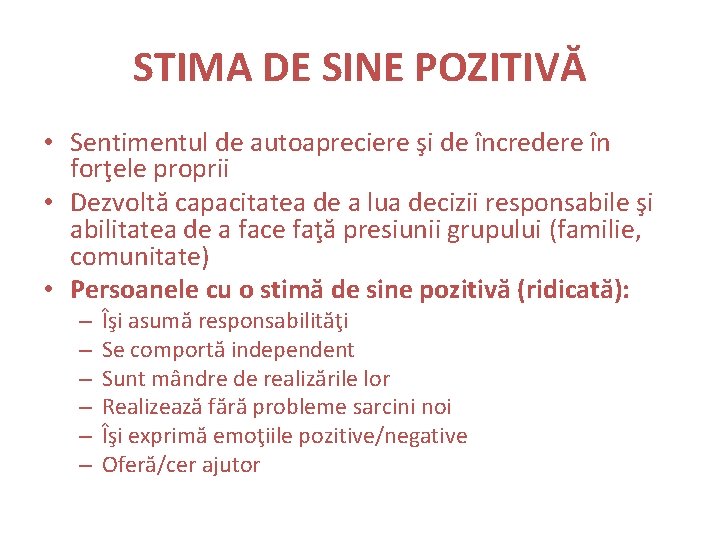 STIMA DE SINE POZITIVĂ • Sentimentul de autoapreciere şi de încredere în forţele proprii