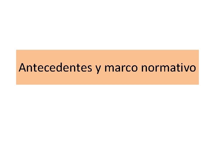 Antecedentes y marco normativo 