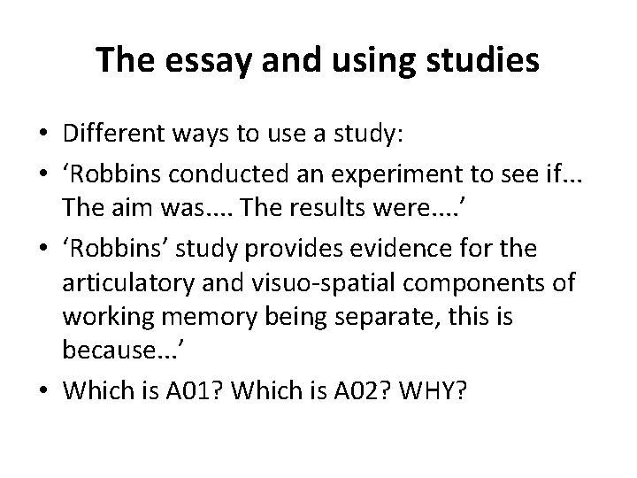 The essay and using studies • Different ways to use a study: • ‘Robbins The essay and using studies • Different ways to use a study: • ‘Robbins