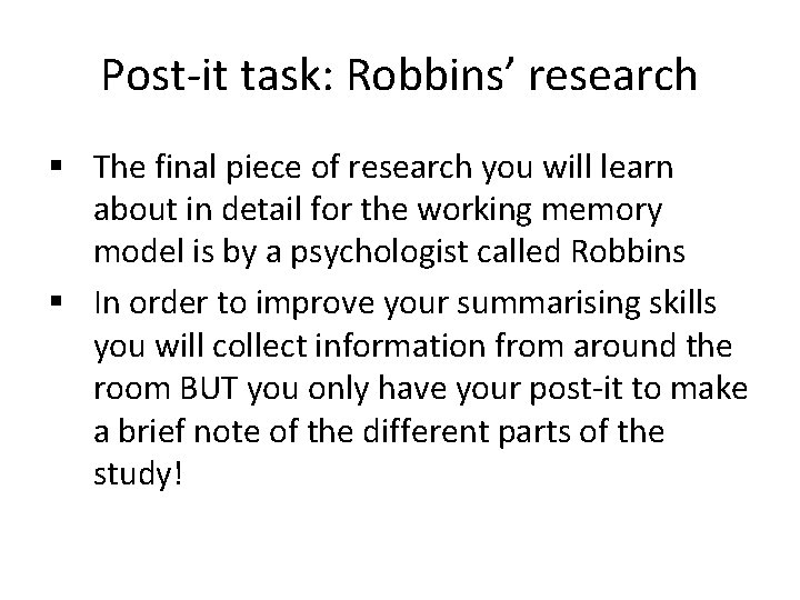 Post-it task: Robbins’ research § The final piece of research you will learn about Post-it task: Robbins’ research § The final piece of research you will learn about
