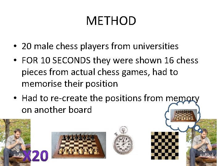METHOD • 20 male chess players from universities • FOR 10 SECONDS they were METHOD • 20 male chess players from universities • FOR 10 SECONDS they were