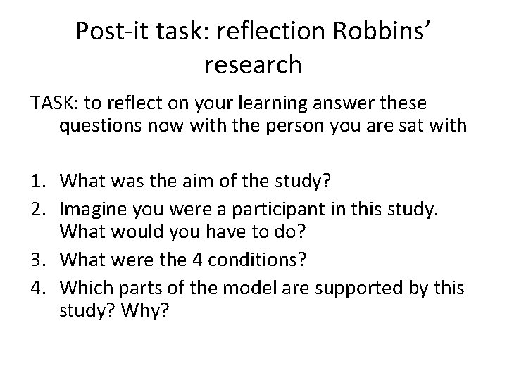 Post-it task: reflection Robbins’ research TASK: to reflect on your learning answer these questions Post-it task: reflection Robbins’ research TASK: to reflect on your learning answer these questions