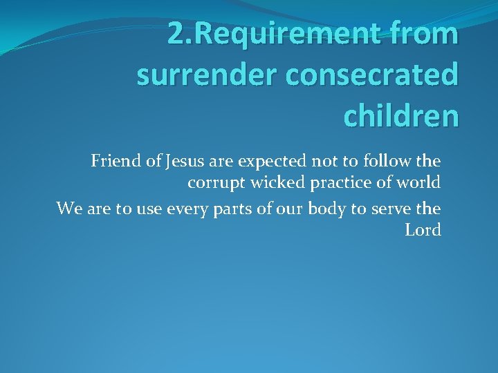 2. Requirement from surrender consecrated children Friend of Jesus are expected not to follow