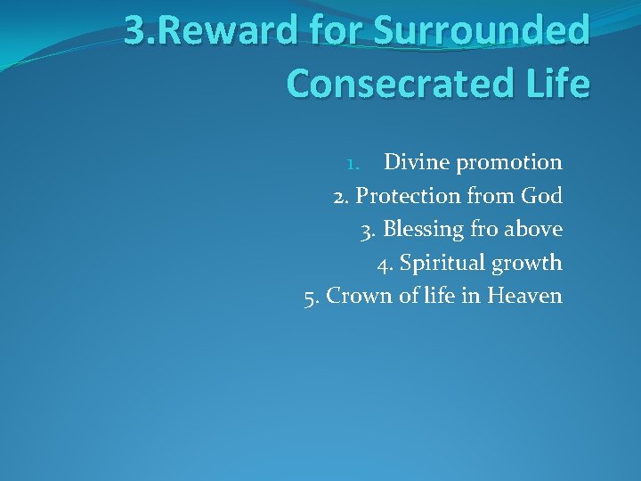 3. Reward for Surrounded Consecrated Life 1. Divine promotion 2. Protection from God 3.