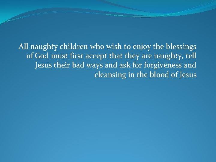 All naughty children who wish to enjoy the blessings of God must first accept