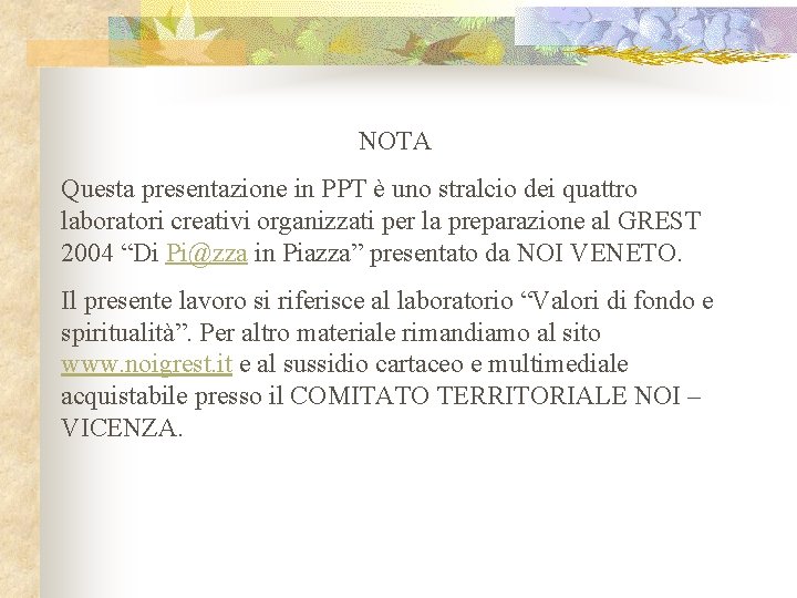 NOTA Questa presentazione in PPT è uno stralcio dei quattro laboratori creativi organizzati per