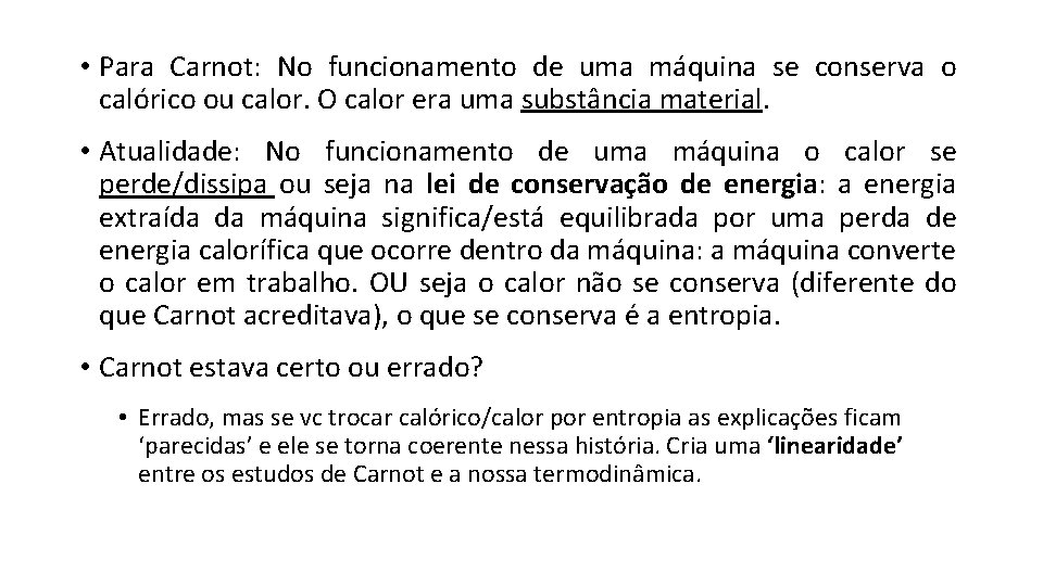  • Para Carnot: No funcionamento de uma máquina se conserva o calórico ou