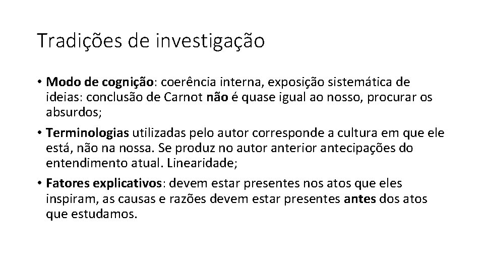 Tradições de investigação • Modo de cognição: coerência interna, exposição sistemática de ideias: conclusão