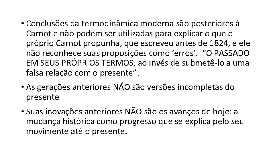  • Conclusões da termodinâmica moderna são posteriores à Carnot e não podem ser