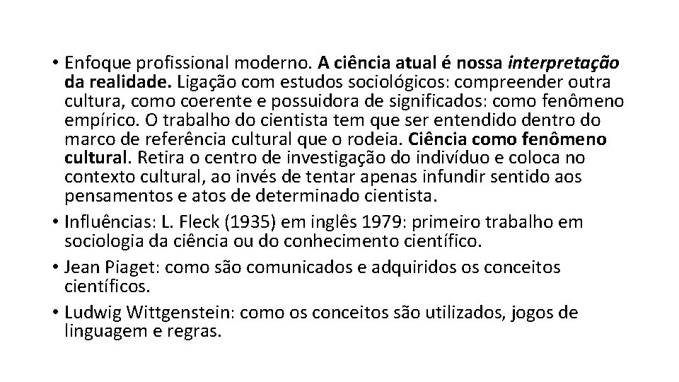  • Enfoque profissional moderno. A ciência atual é nossa interpretação da realidade. Ligação