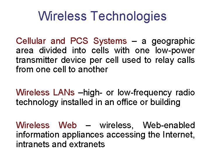 Wireless Technologies Cellular and PCS Systems – a geographic area divided into cells with