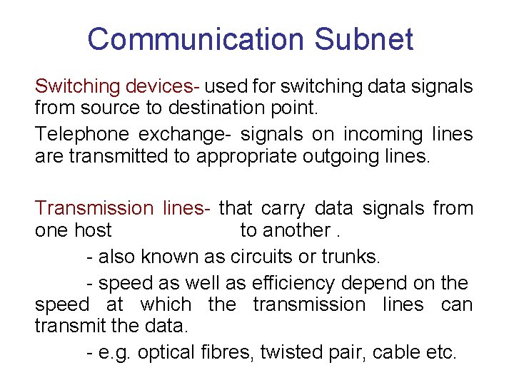 Communication Subnet Switching devices- used for switching data signals from source to destination point.