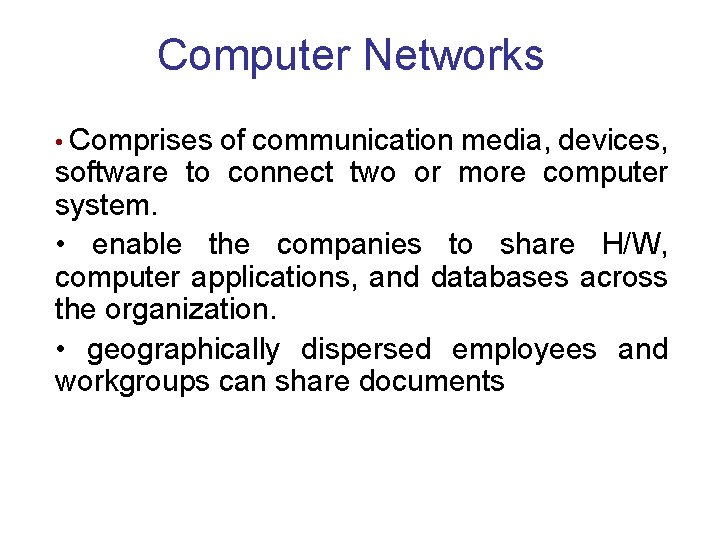 Computer Networks • Comprises of communication media, devices, software to connect two or more