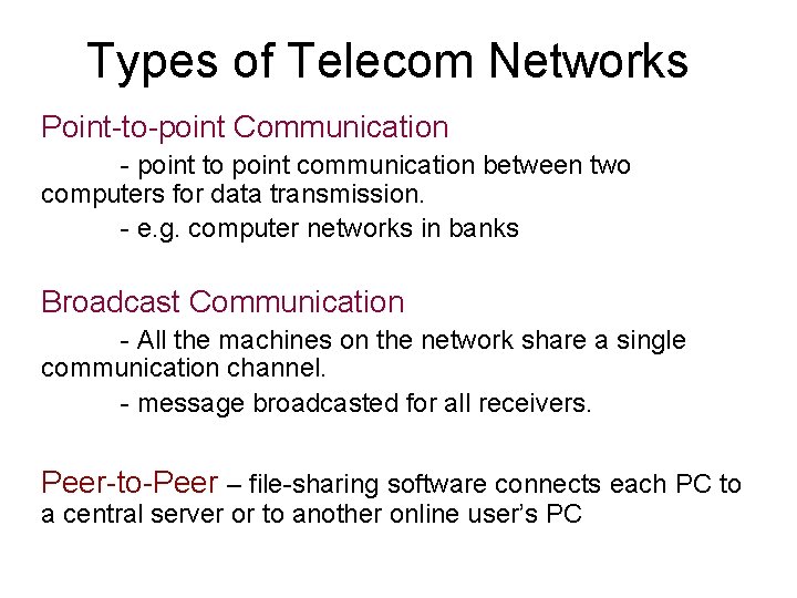 Types of Telecom Networks Point-to-point Communication - point to point communication between two computers