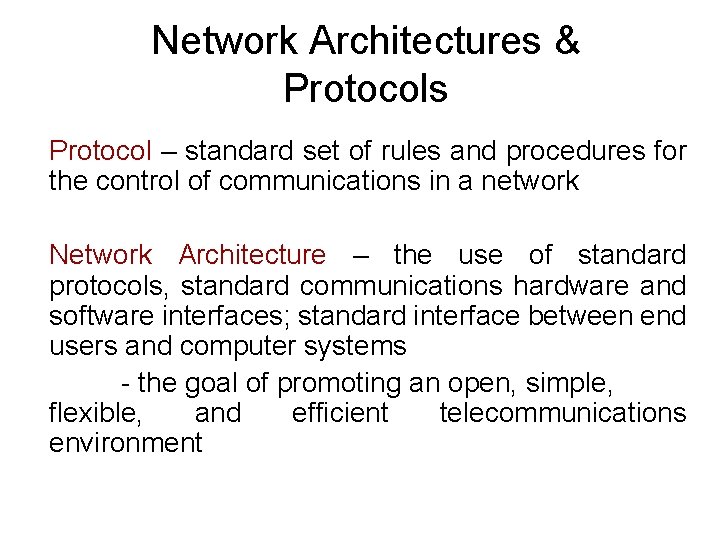 Network Architectures & Protocols Protocol – standard set of rules and procedures for the