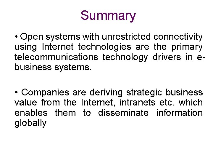 Summary • Open systems with unrestricted connectivity using Internet technologies are the primary telecommunications