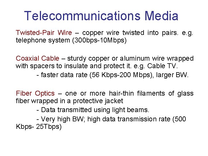 Telecommunications Media Twisted-Pair Wire – copper wire twisted into pairs. e. g. telephone system