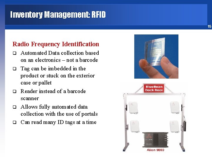 Inventory Management: RFID 15 Radio Frequency Identification q q q Automated Data collection based