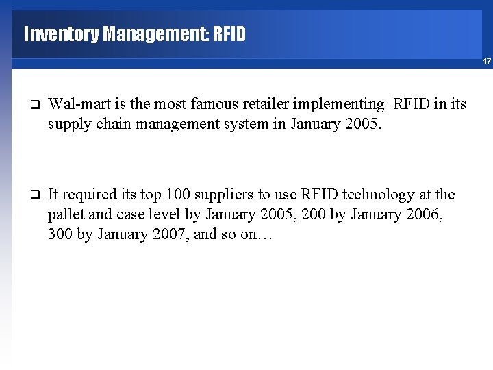 Inventory Management: RFID 17 q Wal-mart is the most famous retailer implementing RFID in