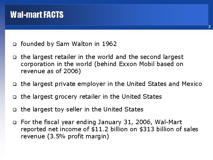 Wal-mart FACTS 2 q founded by Sam Walton in 1962 q the largest retailer