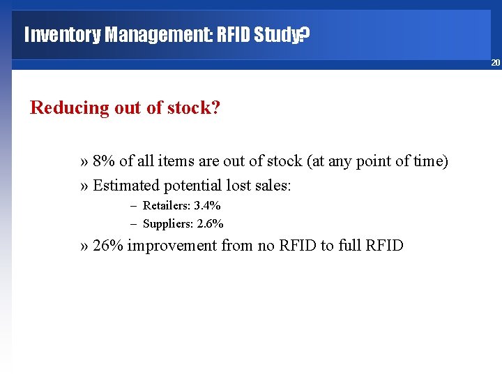 Inventory Management: RFID Study? 20 Reducing out of stock? » 8% of all items