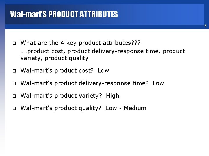 Wal-mart’S PRODUCT ATTRIBUTES 5 q What are the 4 key product attributes? ? ?