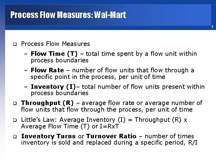 Process Flow Measures: Wal-Mart 7 q Process Flow Measures – Flow Time (T) –