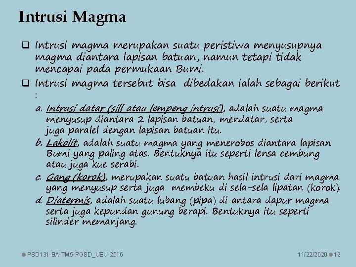 Intrusi Magma q Intrusi magma merupakan suatu peristiwa menyusupnya magma diantara lapisan batuan, namun