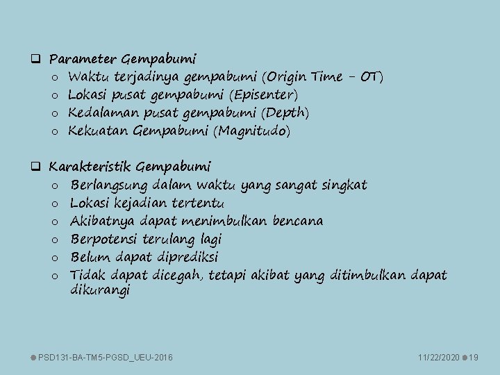 q Parameter Gempabumi o Waktu terjadinya gempabumi (Origin Time - OT) o Lokasi pusat