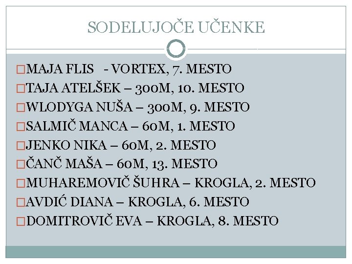 SODELUJOČE UČENKE �MAJA FLIS - VORTEX, 7. MESTO �TAJA ATELŠEK – 300 M, 10.