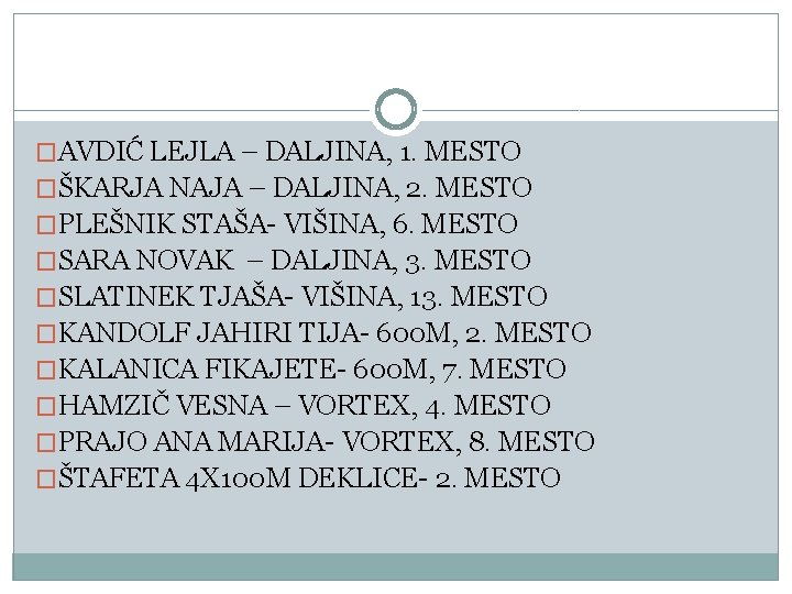 �AVDIĆ LEJLA – DALJINA, 1. MESTO �ŠKARJA NAJA – DALJINA, 2. MESTO �PLEŠNIK STAŠA-