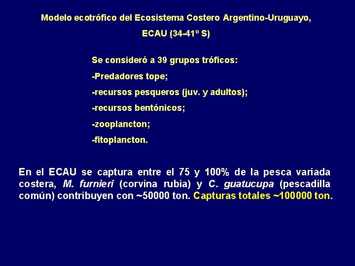 Modelo ecotrófico del Ecosistema Costero Argentino-Uruguayo, ECAU (34 -41º S) Se consideró a 39