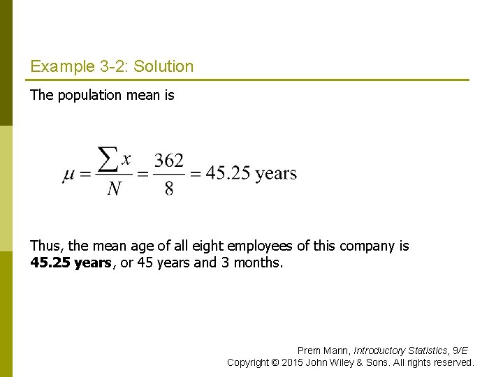 Example 3 -2: Solution The population mean is Thus, the mean age of all Example 3 -2: Solution The population mean is Thus, the mean age of all