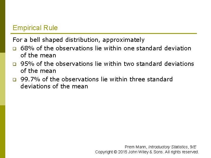 Empirical Rule For a bell shaped distribution, approximately q 68% of the observations lie Empirical Rule For a bell shaped distribution, approximately q 68% of the observations lie