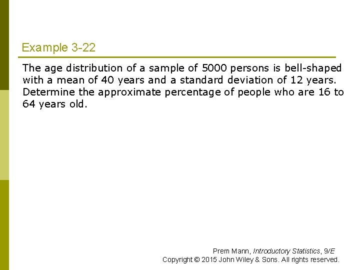 Example 3 -22 The age distribution of a sample of 5000 persons is bell-shaped Example 3 -22 The age distribution of a sample of 5000 persons is bell-shaped