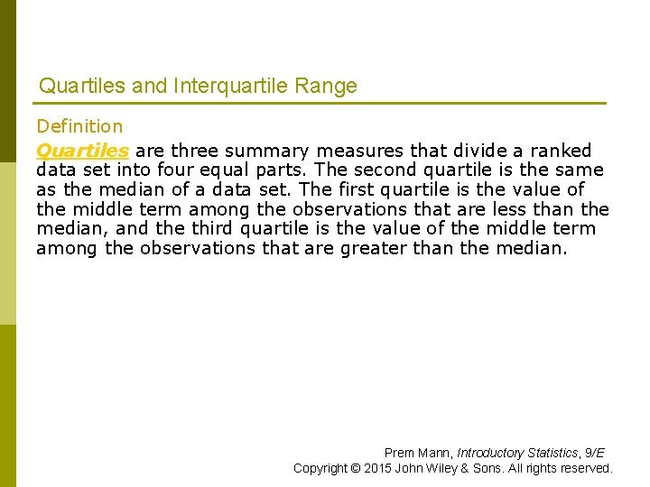 Quartiles and Interquartile Range Definition Quartiles are three summary measures that divide a ranked Quartiles and Interquartile Range Definition Quartiles are three summary measures that divide a ranked