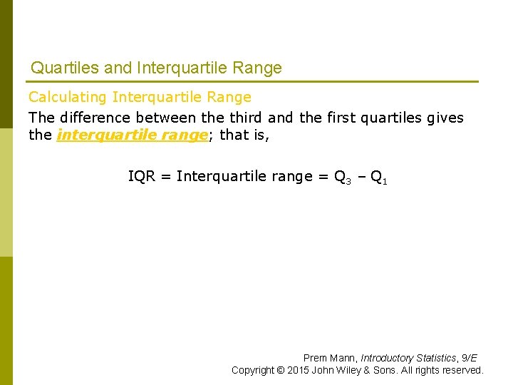 Quartiles and Interquartile Range Calculating Interquartile Range The difference between the third and the Quartiles and Interquartile Range Calculating Interquartile Range The difference between the third and the