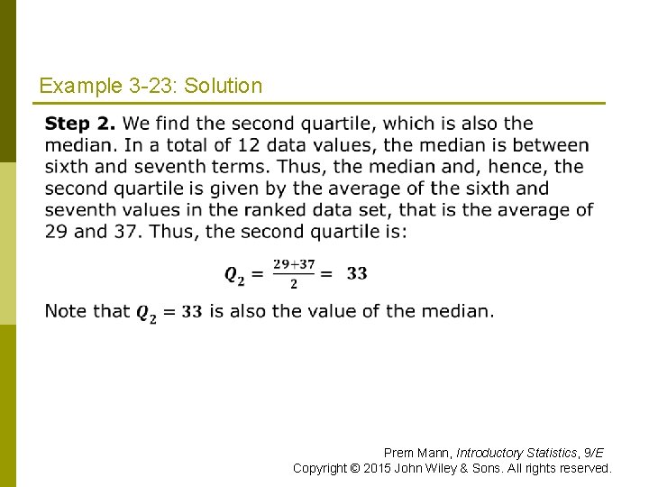 Example 3 -23: Solution Prem Mann, Introductory Statistics, 9/E Copyright © 2015 John Wiley Example 3 -23: Solution Prem Mann, Introductory Statistics, 9/E Copyright © 2015 John Wiley