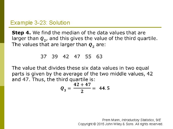 Example 3 -23: Solution Prem Mann, Introductory Statistics, 9/E Copyright © 2015 John Wiley Example 3 -23: Solution Prem Mann, Introductory Statistics, 9/E Copyright © 2015 John Wiley
