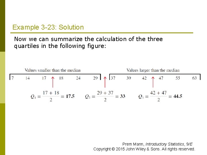 Example 3 -23: Solution Now we can summarize the calculation of the three quartiles Example 3 -23: Solution Now we can summarize the calculation of the three quartiles