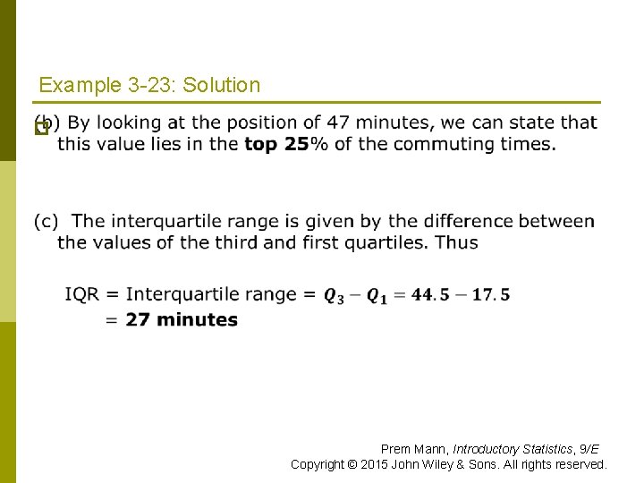 Example 3 -23: Solution p Prem Mann, Introductory Statistics, 9/E Copyright © 2015 John Example 3 -23: Solution p Prem Mann, Introductory Statistics, 9/E Copyright © 2015 John