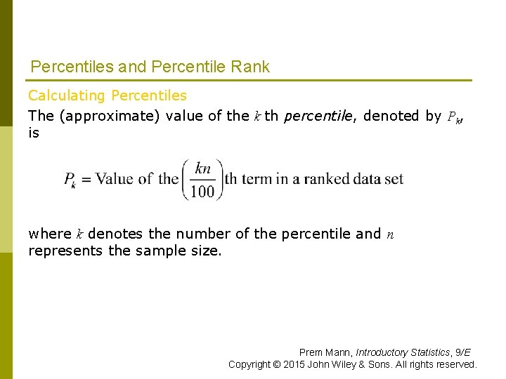 Percentiles and Percentile Rank Calculating Percentiles The (approximate) value of the k th percentile, Percentiles and Percentile Rank Calculating Percentiles The (approximate) value of the k th percentile,