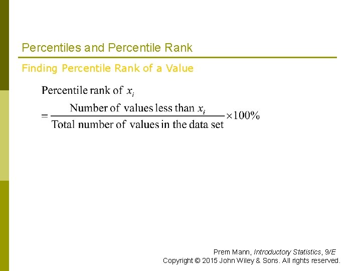 Percentiles and Percentile Rank Finding Percentile Rank of a Value Prem Mann, Introductory Statistics, Percentiles and Percentile Rank Finding Percentile Rank of a Value Prem Mann, Introductory Statistics,