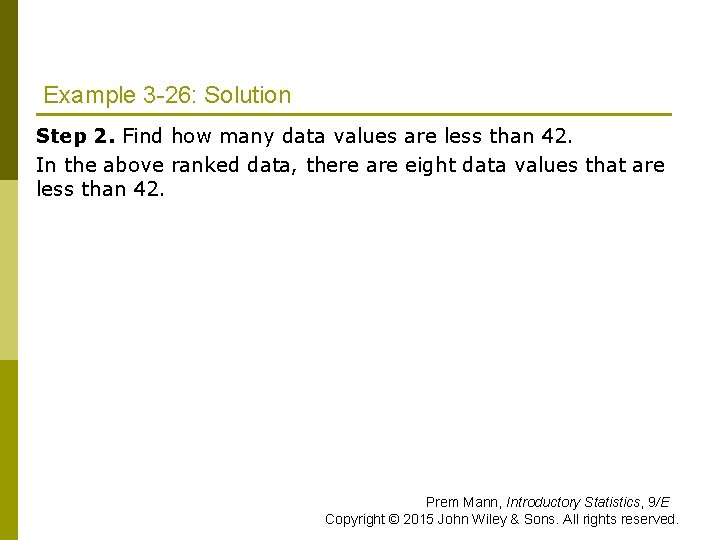 Example 3 -26: Solution Step 2. Find how many data values are less than Example 3 -26: Solution Step 2. Find how many data values are less than