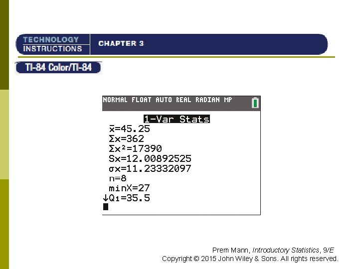 TI-84 Prem Mann, Introductory Statistics, 9/E Copyright © 2015 John Wiley & Sons. All TI-84 Prem Mann, Introductory Statistics, 9/E Copyright © 2015 John Wiley & Sons. All