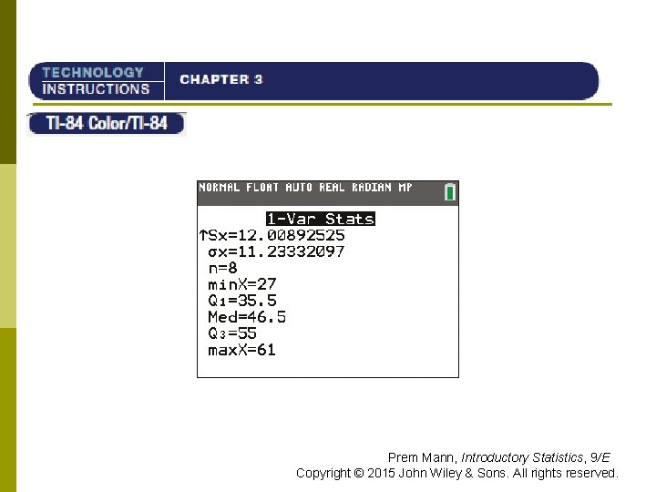 TI-84 Prem Mann, Introductory Statistics, 9/E Copyright © 2015 John Wiley & Sons. All TI-84 Prem Mann, Introductory Statistics, 9/E Copyright © 2015 John Wiley & Sons. All